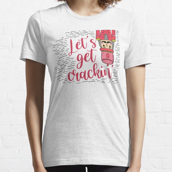 let's get crackin shirt