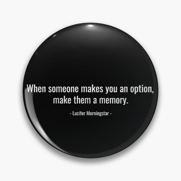 Item preview, When someone makes you an option, make them a memory - Lucifer Morningstar designed and sold by KauzSL.