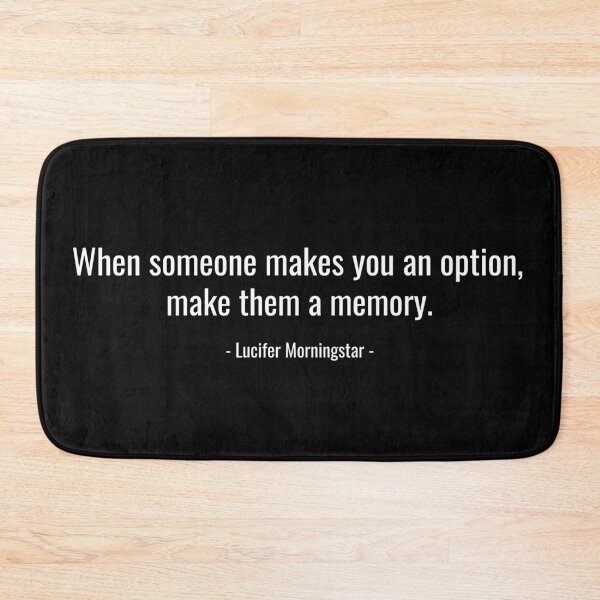 Item preview, When someone makes you an option, make them a memory - Lucifer Morningstar designed and sold by KauzSL.