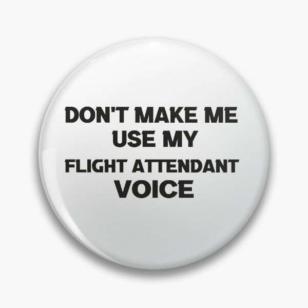 Item preview, Dont Make Me Use My Flight Attendant Voice designed and sold by KBM Tees ⭐⭐⭐⭐⭐.
