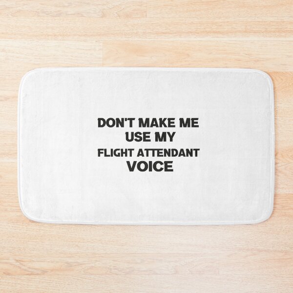 Item preview, Dont Make Me Use My Flight Attendant Voice designed and sold by KBM Tees ⭐⭐⭐⭐⭐.