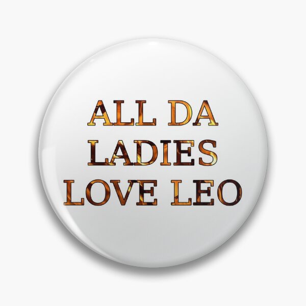 Item preview, All Da Ladies Love Leo designed and sold by Wenzie13.