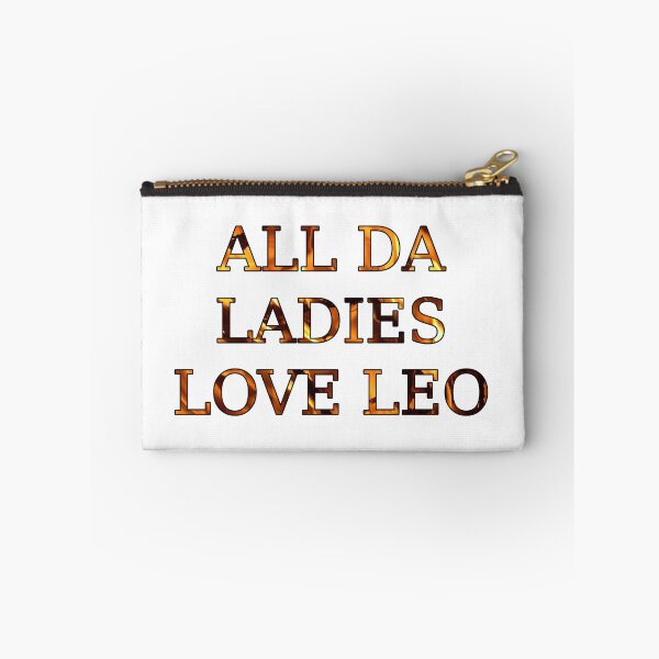 Item preview, All Da Ladies Love Leo designed and sold by Wenzie13.