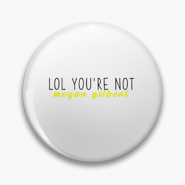 Item preview, lol you're not megan gilbert designed and sold by prettylittlemayflower.