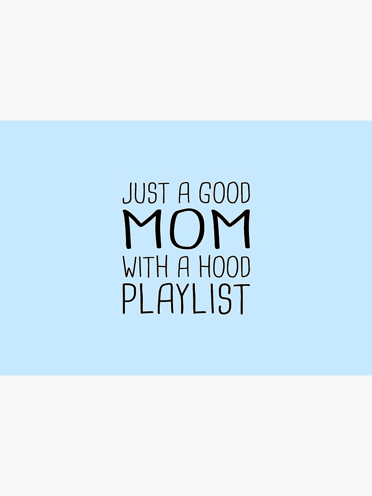 Just A Good Mom With A Hood Playlist Mask By Skhrstore Redbubble