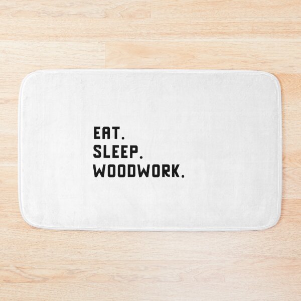 Item preview, Eat. Sleep. Woodwork. designed and sold by EricJP.