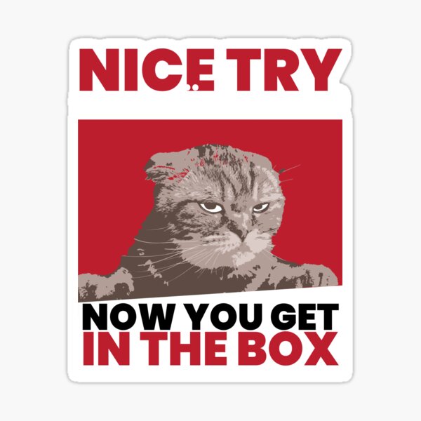 Artikel-Vorschau von Nice Try Schrödinger Schrödingers Katze, designt und verkauft von MooonTees.
