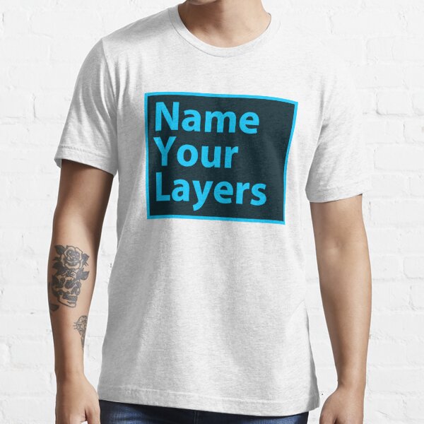 Photoshop - Name Your Layers" Essential T-Shirt Sale by cromulentcloth |