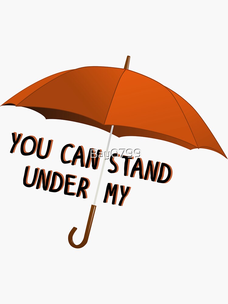 You Can Stand Under My Umbrella - Rihanna Design by Bay0799