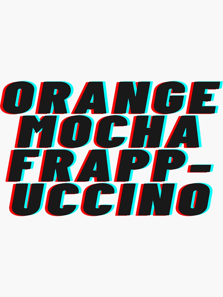 "Orange Mocha Frappuccino Zoolander" Sticker by deanamay1 Redbubble