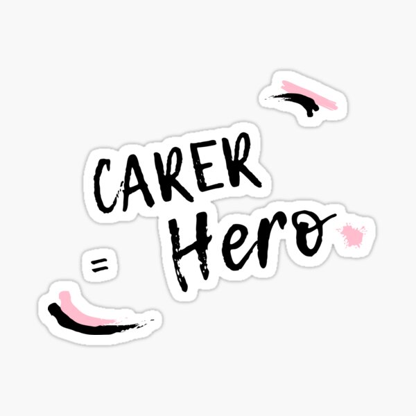 Carer = Hero sticker Sticker