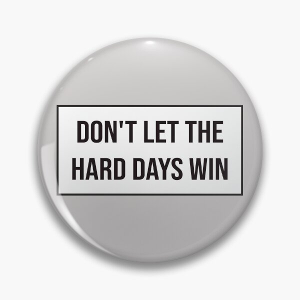 Item preview, DON'T LET THE HARD DAYS WIN designed and sold by kindxinn.