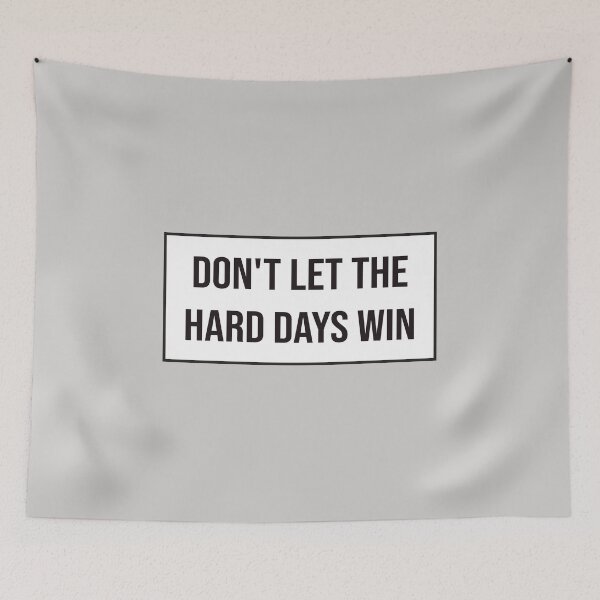 Item preview, DON'T LET THE HARD DAYS WIN designed and sold by kindxinn.