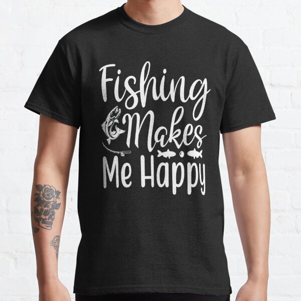 Fishing Makes Me Happy T-Shirt Relaxation Funny Gift Present Alt Rod Sea  XMAS