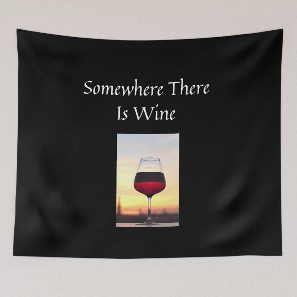 Item preview, Somewhere There is Wine designed and sold by NatashaE.