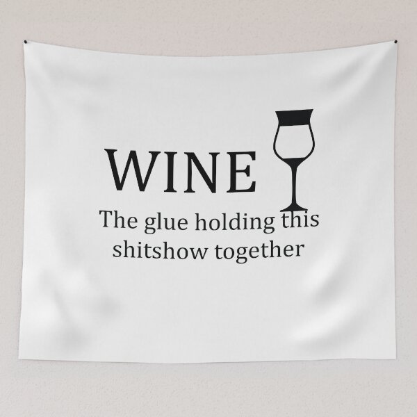 Item preview, Wine - Glue That Holds This 2022 Shitshow Together designed and sold by TheMattDesigns.