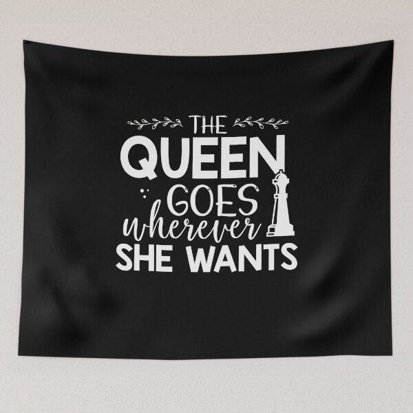 Item preview, The queen goes where every she wants designed and sold by MB9043.