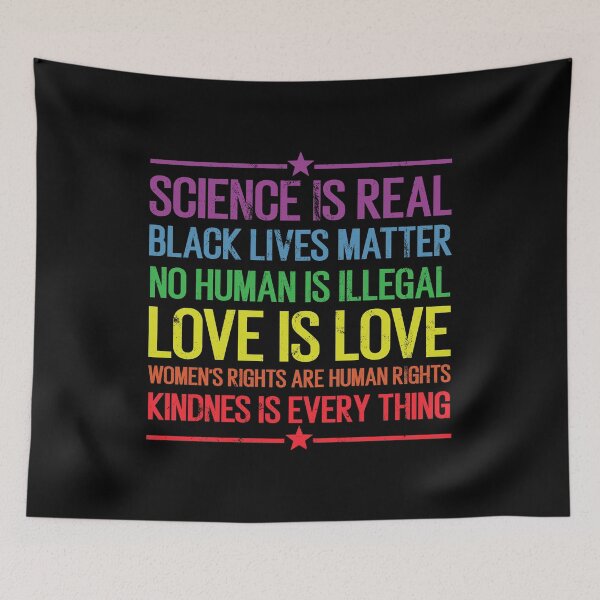 Item preview, Science is rel black lives matter no humans is illegal love is love women s rights are human rights kindnes is every thing designed and sold by T-DESIGNEDZ.