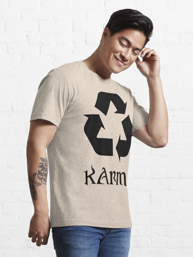 "Karma recycle What Goes Around Comes Around" Tshirt by Pixelchicken Redbubble