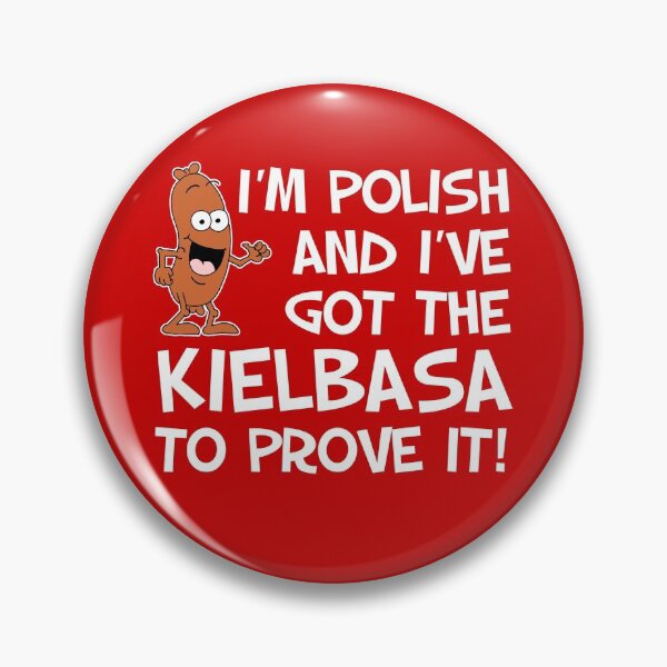 Item preview, I'm Polish And Got The Kielbasa To Prove It designed and sold by jaycartoonist.