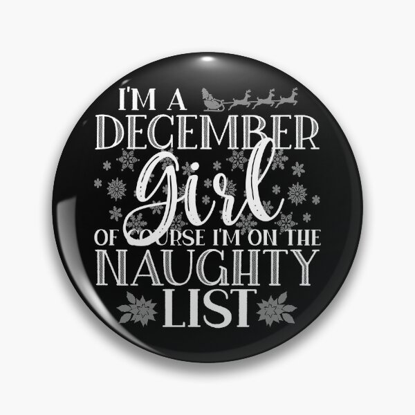 Item preview, I'm A December Girl Of Course I'm On The Naughty List Funny design designed and sold by nikkidawn74.