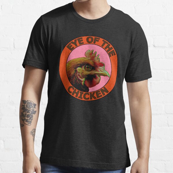 Eye Of The Chicken Essential T-Shirt