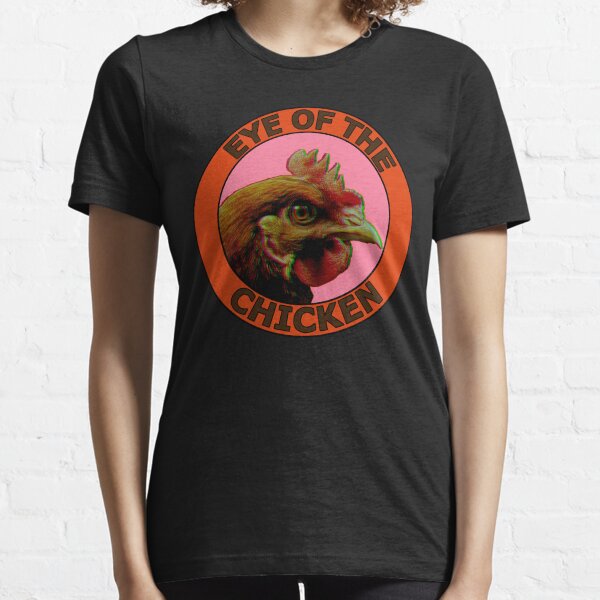 Eye Of The Chicken Essential T-Shirt