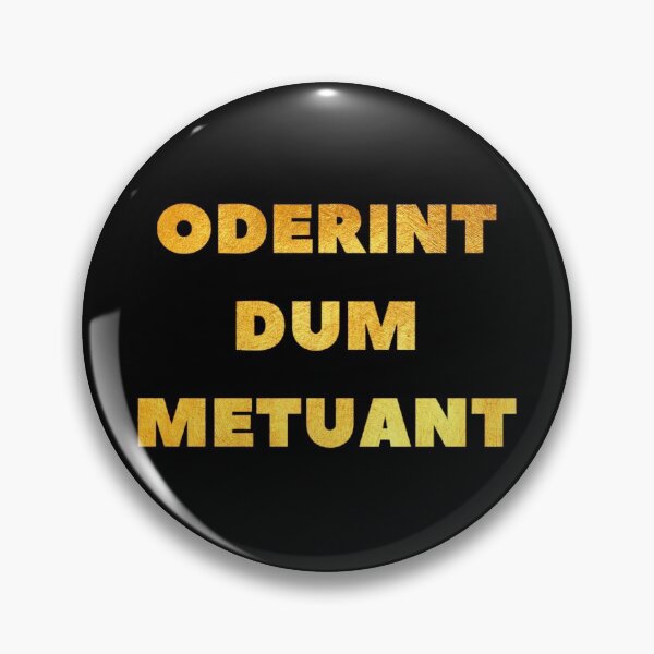 Item preview, Let them hate, so long as they fear. ODERINT DUM METUANT designed and sold by DotorEaon.