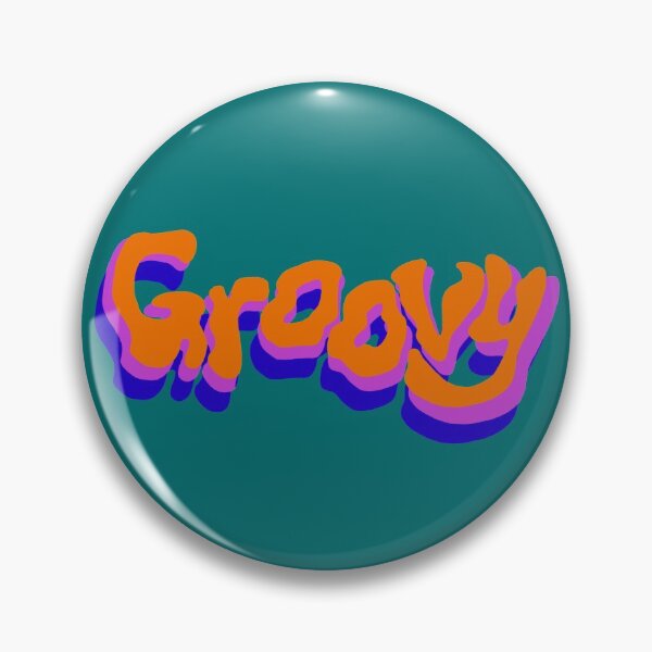 Groovy, Schatz. Button