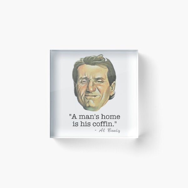 A Man's Home is His Coffin Acrylic Block