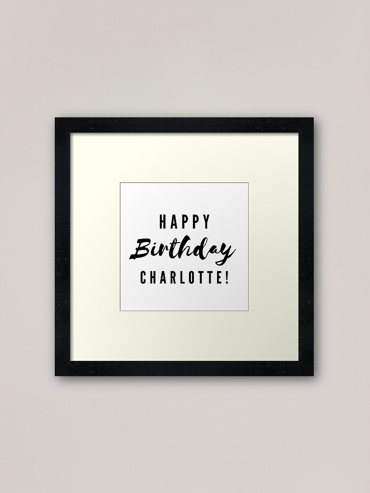 Impression Encadree Joyeux Anniversaire Charlotte Par Creativetext Redbubble