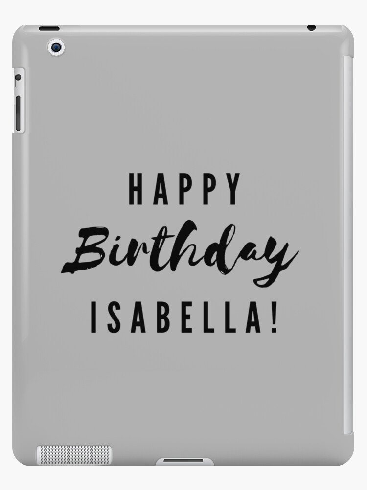 Coque Et Skin Adhesive Ipad Joyeux Anniversaire Isabella Par Creativetext Redbubble