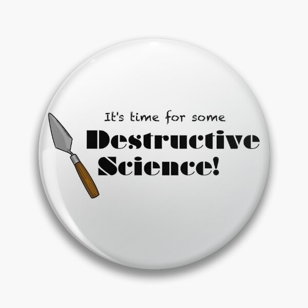 Item preview, Destructive Science designed and sold by ArchaeoProblems.