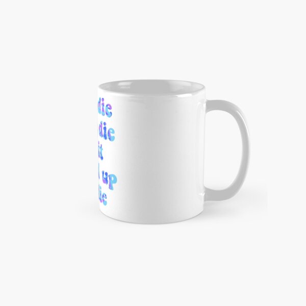 Let it die Let it die Let it shrivel up and die  Classic Mug