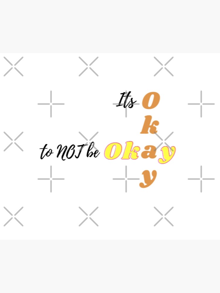 "Its Okay to NOT be Okay" Poster for Sale by FaithLuna27 Redbubble