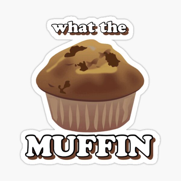what the muffin? Sticker