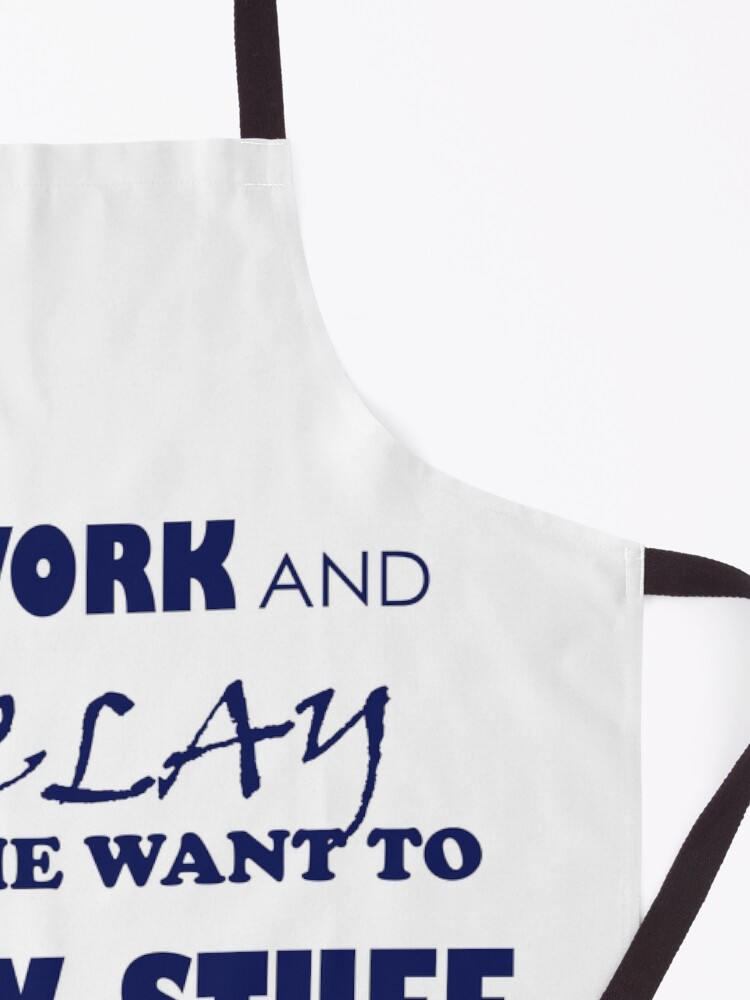 Alternate view of ALL WORK AND NO CLAY MAKES ME WANT TO THROW STUFF Apron