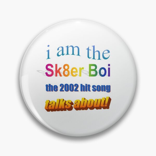 Item preview, i am the sk8er boi the 2002 hit song talks about! designed and sold by gleba420.