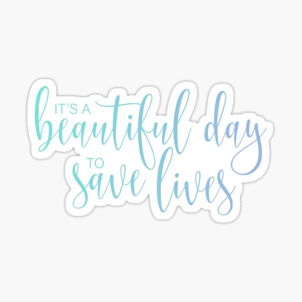 Item preview, It's A Beautiful Day To Save Lives designed and sold by LeCreateCo.