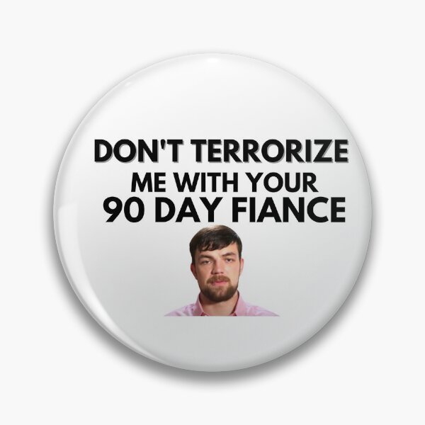 Item preview, 90 Day Fiance - Andrei - Dont terrorize me with your 90 day fiance designed and sold by LeoSpaceman.