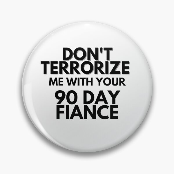 Item preview, Dont terrorize me with your 90 day fiance designed and sold by LeoSpaceman.