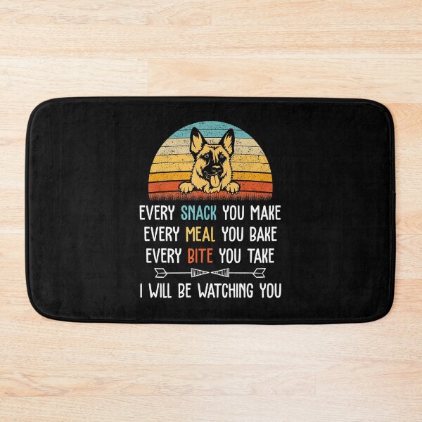 Item preview, German Shepherd Every Snack You Make Every Meal You Bake Every Bite You Take designed and sold by MagicJohnson22.