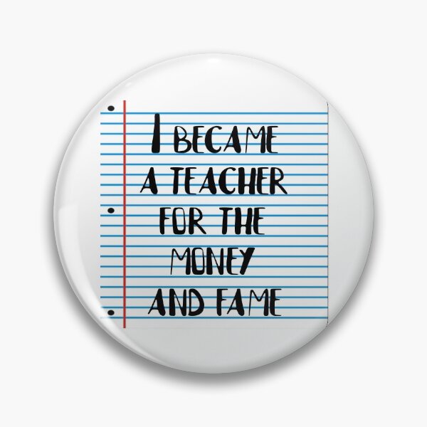 Item preview, Became a teacher for Money and Fame designed and sold by Finde.