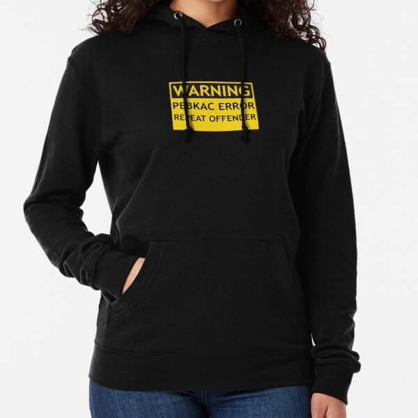 WARNING: PEBKAC ERROR Repeat Offender Computer Joke Lightweight Hoodie