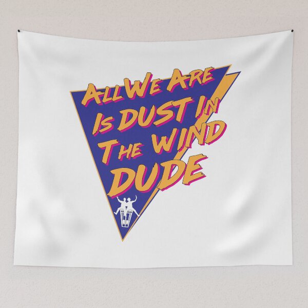 Item preview, All we are is dust in the wind Dude designed and sold by Outpost31Design.