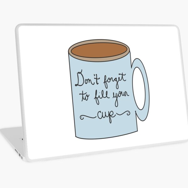 Fill Your Cup Poster for Sale by MsSeidenCreates