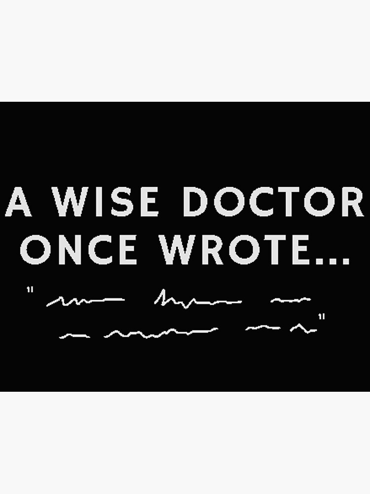 A Wise Doctor Once Wrote Poster For Sale By Print A Pastry Redbubble   Flat,750x,075,f Pad,750x1000,f8f8f8 