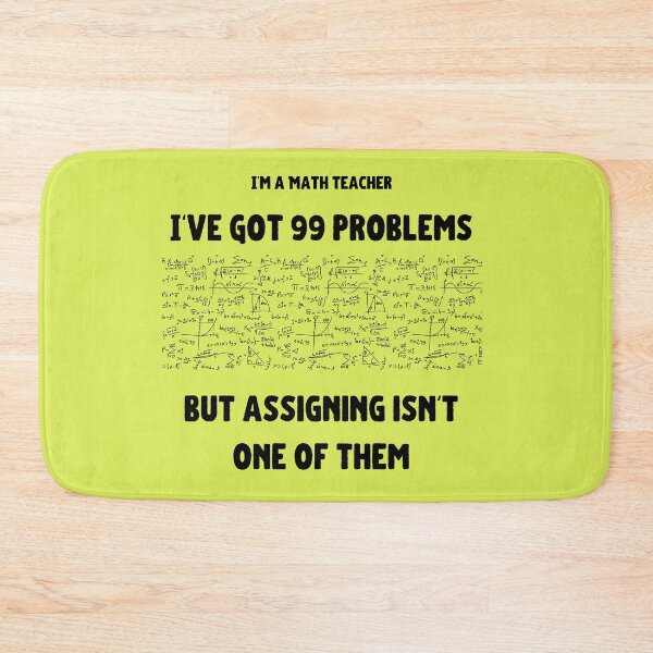 Item preview, Math Teacher, I've got 99 problems designed and sold by J95doe.
