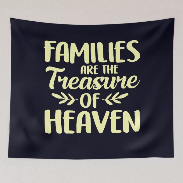 Item preview, Families are the treasure of heaven Family quote designed and sold by mmos.