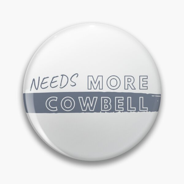 Item preview, It Needs More Cowbell - SNL designed and sold by skykarrot.